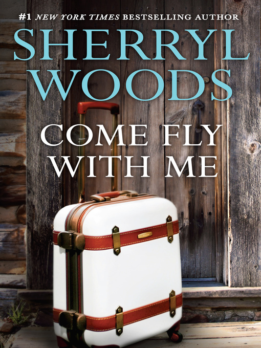 Title details for Come Fly with Me by Sherryl Woods - Wait list